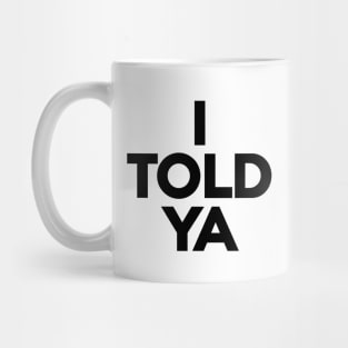 I-told-ya Mug